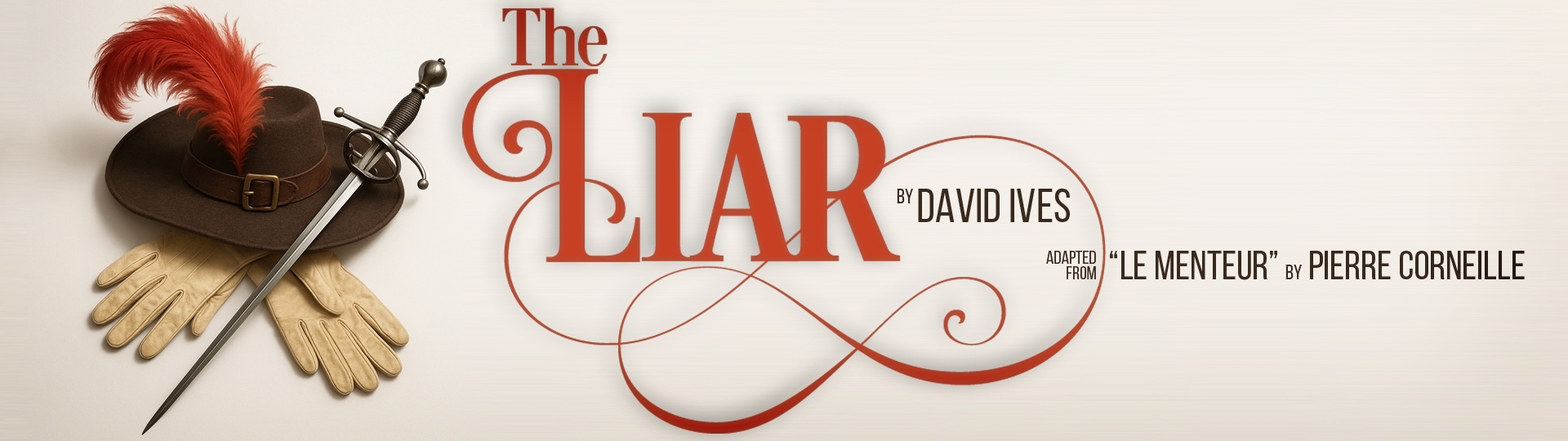 The Liar by By David Ives, adapted from “Le Menteur” by Pierre Corneille